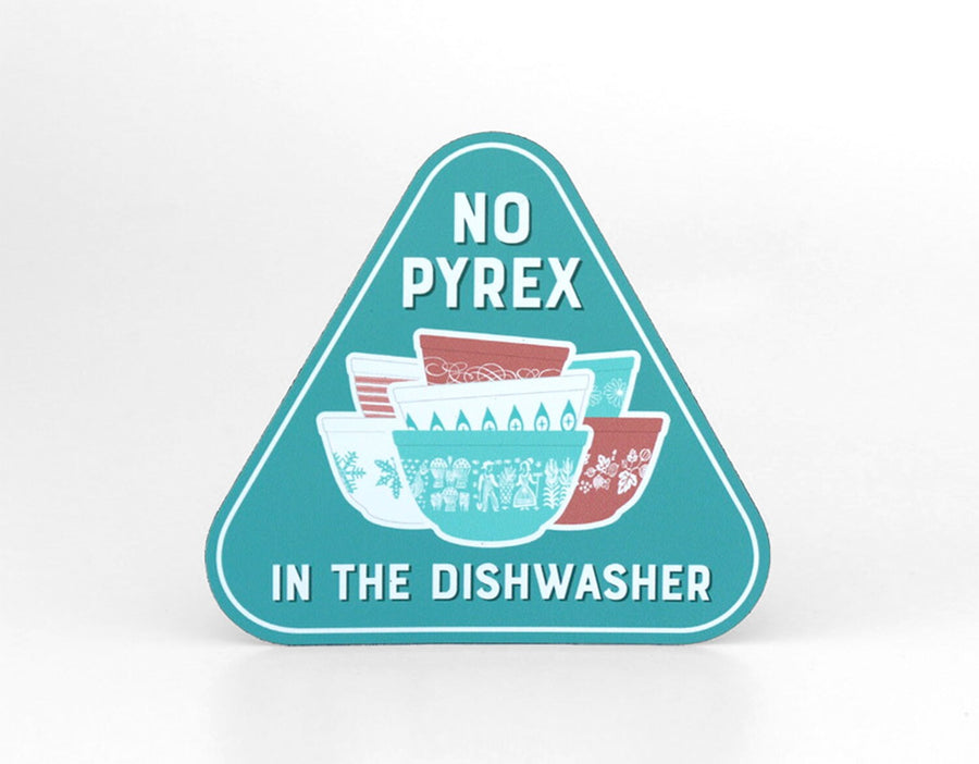 No Pyrex in the Dishwasher Magnet